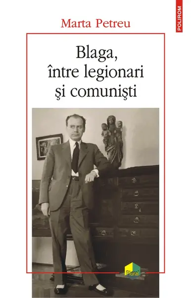 Blaga, între legionari și comuniști