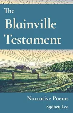 Blainville Testament: Narrative Poems - Sydney Lea