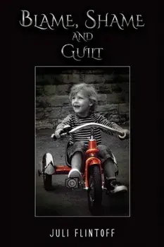 Blame, Shame and Guilt, Paperback/Juli Flintoff