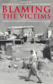 Blaming the Victims: Spurious Scholarship and the Palestinian Question, Paperback/Edward W. Said