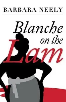 Blanche on the Lam: A Blanche White Mystery, Paperback/Barbara Neely