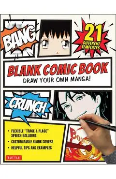 Blank Comic Book: Draw Your Own Manga! (84 Blank Pages of 21 Different Templates) - Tuttle Studio