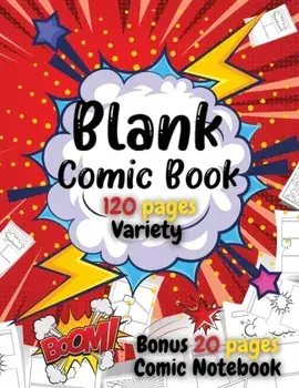 Blank Comic Book For Kids: Write and Draw Your Own Comics - 120 Blank Pages with a Variety of Templates for Creative Kids - Bonus 20 Pages Comic/Kids Play Comics