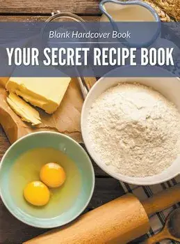 Blank Hardcover Book: Your Secret Recipe Book/Speedy Publishing LLC