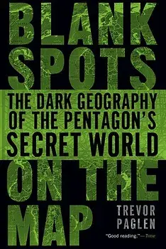 Blank Spots on the Map: The Dark Geography of the Pentagon's Secret World, Paperback/Trevor Paglen