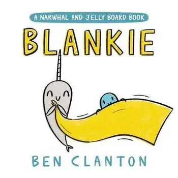Blankie (a Narwhal and Jelly Board Book), Board book/Ben Clanton
