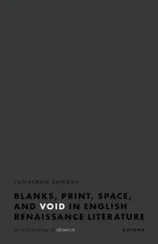 Blanks, Print, Space, and Void in English Renaissance Literature. An Archaeology of Absence, Hardback/***