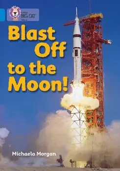 Blast Off to the Moon. Band 04/Blue, Paperback/Michaela Morgan