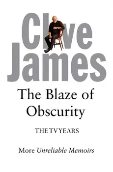 Blaze of Obscurity. The TV Years, Paperback/Clive James