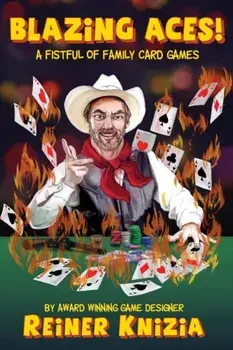 Blazing Aces!: A Fistful of Family Card Games, Paperback/Reiner Knizia
