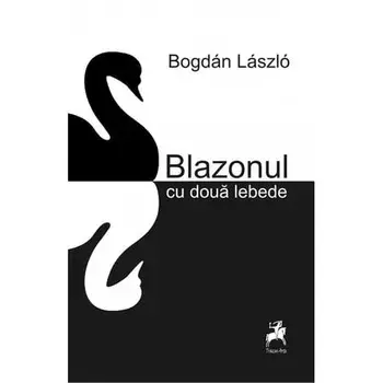 Blazonul cu doua lebede/Bogdan Laszlo