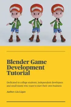 Blender Game Development Tutorial, Paperback/Liu Liqun