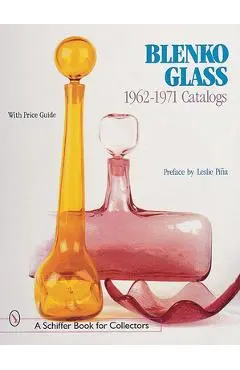 Blenko Glass: 1962-1971 Catalogs - Leslie Piña