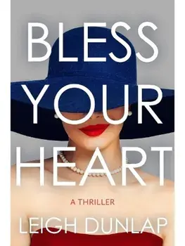 Bless Your Heart. A Thriller, Hardback/Leigh Dunlap