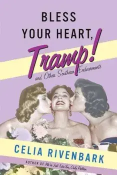 Bless Your Heart, Tramp: And Other Southern Endearments, Paperback/Celia Rivenbark