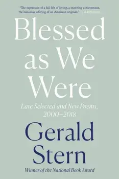 Blessed as We Were. Late Selected and New Poems, 2000-2018, Paperback/Gerald Stern