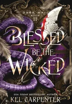 Blessed be the Wicked, Hardcover/Kel Carpenter