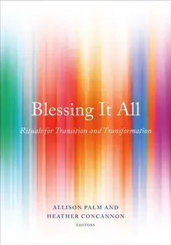 Blessing It All. Rituals for Transition and Transformation, Paperback/***
