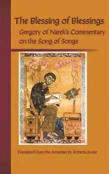 Blessing of Blessings: Gregory of Narek's Commentary on the Song of Songs, Paperback/Gregory of Narek