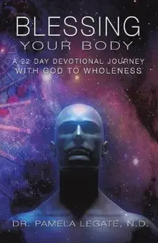 Blessing Your Body, Paperback/Dr Pamela Legate N. D.