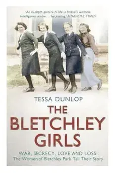 Bletchley Girls, Paperback/Tessa Dunlop