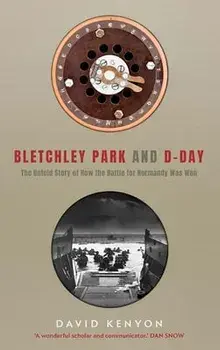 Bletchley Park and D-Day, Paperback/David Kenyon