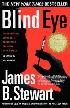 Blind Eye: The Terrifying True Story of a Doctor Who Got Away with Murder, Paperback/James B. Stewart