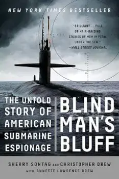 Blind Man's Bluff: The Untold Story of American Submarine Espionage, Paperback/Sherry Sontag