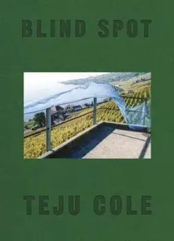 Blind Spot, Hardcover/Teju Cole