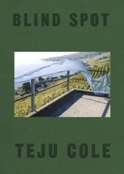 Blind Spot, Hardcover/Teju Cole
