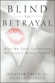 Blind to Betrayal: Why We Fool Ourselves We Aren't Being Fooled, Paperback/Jennifer Freyd