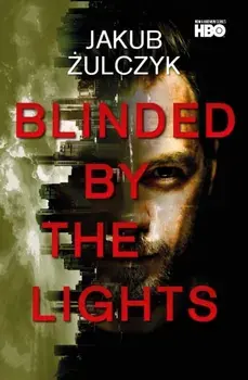 Blinded by the Lights: Now a major HBO Europe TV series, Paperback/Jakub Zulczyk