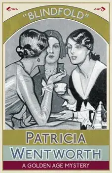 Blindfold: A Golden Age Mystery, Paperback/Patricia Wentworth