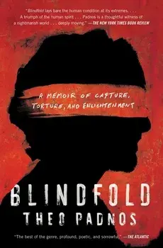 Blindfold: A Memoir of Capture, Torture, and Enlightenment, Paperback/Theo Padnos