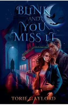 Blink and You Miss It - Torie Gaylord