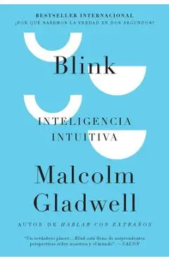 Blink: Inteligencia Intuitiva / Blink: The Power of Thinking Without Thinking - Malcolm Gladwell