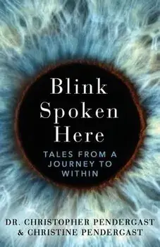 Blink Spoken Here: Tales From A Journey To Within, Paperback/Christopher Pendergast