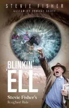 Blinkin' 'Ell. Stevie Fisher's Roughest Ride, Hardback/Stevie Fisher
