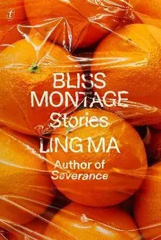 Bliss Montage, Paperback/Ling Ma