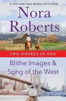 Blithe Images & Song of the West, Paperback/Nora Roberts