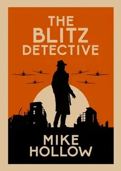 Blitz Detective. The intricate wartime murder mystery, Paperback/Mike Hollow