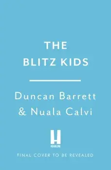 Blitz Kids. True Stories from the Children of Wartime Britain to commemorate the 80th anniversary of VE Day, Paperback/Nuala Calvi