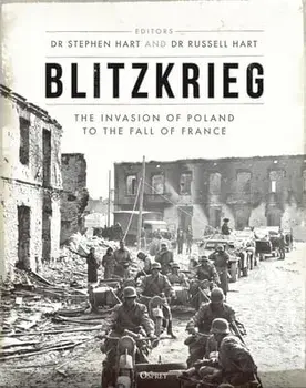 Blitzkrieg: The Invasion of Poland to the Fall of France, Hardcover/Stephen A. Hart