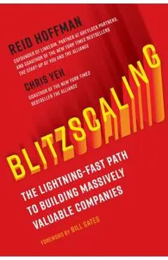 Blitzscaling: The Lightning-Fast Path to Building Massively Valuable Companies - Reid Hoffman