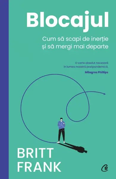 Blocajul. Cum să scapi de inerție și să mergi mai departe