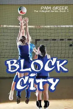 Block City: The Volleyball Series #3, Paperback/Pam Greer