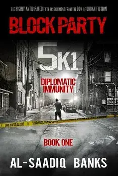 Block Party 5k1: Diplomatic Immunity, Paperback/Al-Saadiq Banks