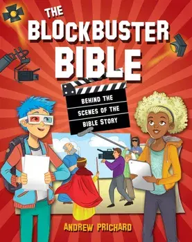 Blockbuster Bible. Behind the scenes of the Bible Story, Hardback/Andrew Prichard