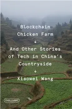 Blockchain Chicken Farm. And Other Stories of Tech in China's Countryside, Paperback/Xiaowei Wang