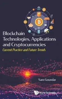 Blockchain Technologies, Applications and Cryptocurrencies: Current Practice and Future Trends, Hardcover/Sam Goundar